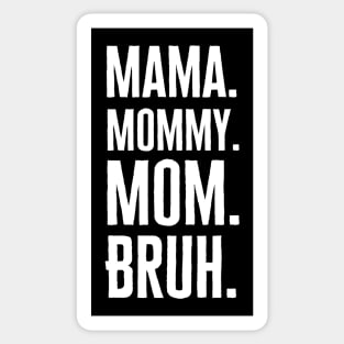 Mama Mommy Mom Bruh Sticker